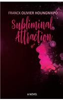 Subliminal Attraction