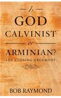 Is God Calvinist or Arminian?