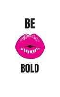Be Bold