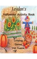 Jayden's Halloween Activity Book: (Personalized Books for Children), Games: mazes, connect the dots, crossword puzzle, coloring, & poems, Large Print One-Sided Images: Use markers, c