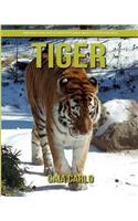 Tiger: Amazing Fun Facts and Pictures about Tiger for Kids