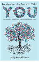 Re-Member the Truth of Who You Are: The Journey to Discover and Embrace the True Self Within