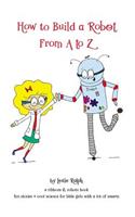 How to Build a Robot From A to Z: (1 Ribbons & Robots)