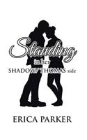 Standing in Her Shadow/ Thomas Side