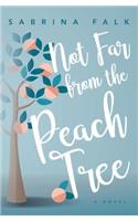 Not Far from the Peach Tree