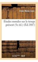Études Morales Sur Le Temps Présent 5e Éd.