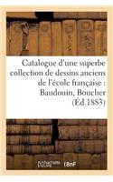 Catalogue d'Une Superbe Collection de Dessins Anciens de l'École Française Par Baudouin, Boucher