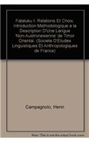 Fataluku I: Relations Et Choix. Introduction Methodologique a La Description D'une Langue 