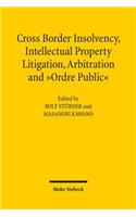 Cross-Border Insolvency, Intellectual Property Litigation, Arbitration and Ordre Public