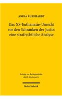 Das NS-Euthanasie-Unrecht vor den Schranken der Justiz: eine strafrechtliche Analyse: Eine Strafrechtliche Analyse