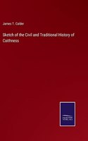Sketch of the Civil and Traditional History of Caithness