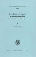 Ehewohnung Und Hausrat in Der Ungestorten Ehe: Besitz, Gebrauchsuberlassung, Recht Zum Besitz