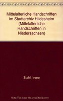 Mittelalterliche Handschriften in Niedersachsen. Kurzkatalog / Mittelalterliche Handschriften Im Stadtarchiv Hildesheim