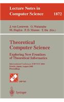 Theoretical Computer Science: Exploring New Frontiers of Theoretical Informatics