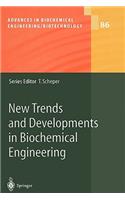 New Trends and Developments in Biochemical Engineering