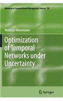 Optimization of Temporal Networks Under Uncertainty