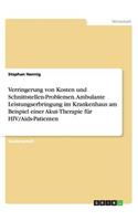 Verringerung von Kosten und Schnittstellen-Problemen. Ambulante Leistungserbringung im Krankenhaus am Beispiel einer Akut-Therapie für HIV/Aids-Patienten