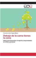 Debajo de la cama tienes la cena