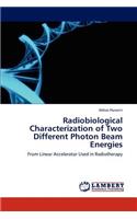 Radiobiological Characterization of Two Different Photon Beam Energies
