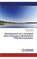 Development of a Sampled Data Frequency Modulation (FM) Demodulator