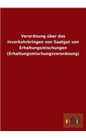 Verordnung über das Inverkehrbringen von Saatgut von Erhaltungsmischungen (Erhaltungsmischungsverordnung)