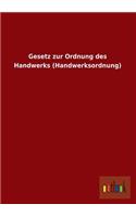 Gesetz Zur Ordnung Des Handwerks (Handwerksordnung)