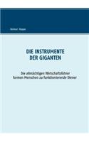 Instrumente der Giganten: Die allmächtigen Wirtschaftsführer formen Menschen zu funktionierenden Dienern