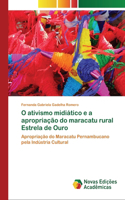 O ativismo midiático e a apropriação do maracatu rural Estrela de Ouro