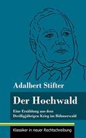 Hochwald: Eine Erzählung aus dem Dreißigjährigen Krieg im Böhmerwald (Band 93, Klassiker in neuer Rechtschreibung)