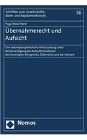 Ubernahmerecht Und Aufsicht: Eine Reformperspektivische Untersuchung Unter Berucksichtigung Der Aufsichtsstrukturen Des Vereinigten Konigreichs, Osterreichs Und Der Schweiz(56 Schriften Zum Gesellschafts-, Bank- Und Kapitalmarktrecht)