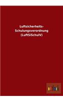 Luftsicherheits- Schulungsverordnung (Luftsischulv): (German)