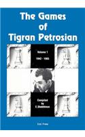 The Games of Tigran Petrosian Volume 1 1942-1965