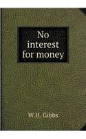 No Interest for Money