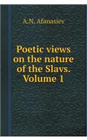Poetic views on the nature of the Slavs. Volume 1