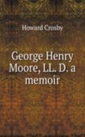 George Henry Moore, LL. D. a memoir