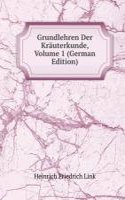 Grundlehren Der Krauterkunde, Volume 1 (German Edition)