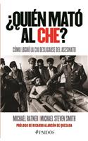 ¿Quién Mató Al Che?