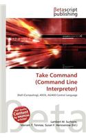 Take Command (Command Line Interpreter)