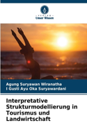 Interpretative Strukturmodellierung in Tourismus und Landwirtschaft