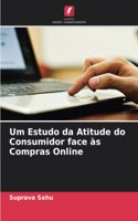 Um Estudo da Atitude do Consumidor face às Compras Online