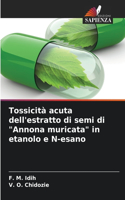 Tossicità acuta dell'estratto di semi di "Annona muricata" in etanolo e N-esano