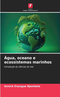 Água, oceano e ecossistemas marinhos