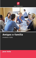 Amigos e família