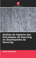 Análise do Impacto das Estratégias de Sourcing no Desempenho do Sourcing