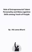 Role of Entrepreneurial Talent Personality and Meta-cognitive Skills among Youth of Punjab