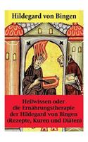 Heilwissen oder die Ernährungstherapie der Hildegard von Bingen
