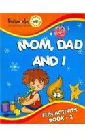 Mom Dad and I: Fun Activity Book 2