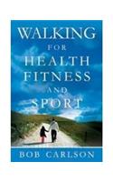 Walking for Health Fitness and Sport