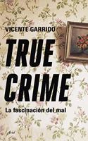 True crime: La fascinacion del mal