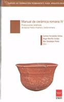 Manual de ceramica romana IV: Producciones ceramicas de epoca medio-imperial y tardorromana